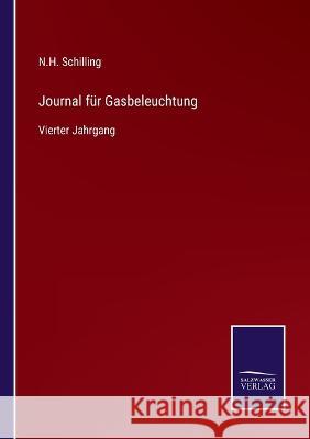 Journal für Gasbeleuchtung: Vierter Jahrgang N H Schilling 9783375076023 Salzwasser-Verlag