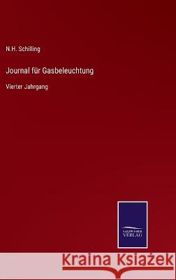 Journal für Gasbeleuchtung: Vierter Jahrgang N H Schilling 9783375076030 Salzwasser-Verlag