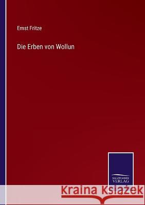 Die Erben von Wollun Ernst Fritze   9783375076689