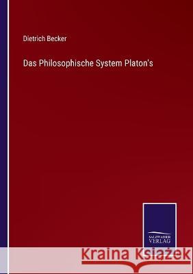 Das Philosophische System Platon's Dietrich Becker   9783375077587 Salzwasser-Verlag