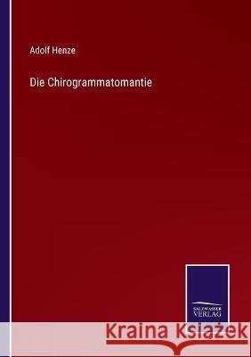 Die Chirogrammatomantie Adolf Henze   9783375078126