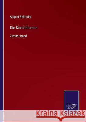 Die Komödianten: Zweiter Band Schrader, August 9783375078300 Salzwasser-Verlag