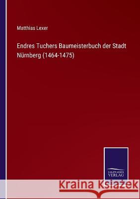 Endres Tuchers Baumeisterbuch der Stadt Nürnberg (1464-1475) Lexer, Matthias 9783375078683