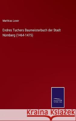 Endres Tuchers Baumeisterbuch der Stadt Nürnberg (1464-1475) Lexer, Matthias 9783375078690