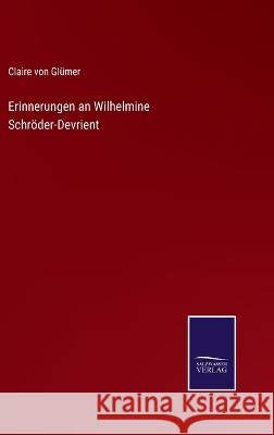 Erinnerungen an Wilhelmine Schröder-Devrient Claire Von Glümer 9783375078713