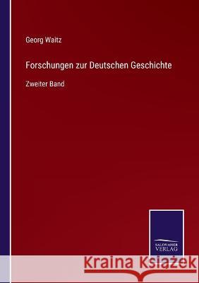 Forschungen zur Deutschen Geschichte: Zweiter Band Georg Waitz   9783375078744