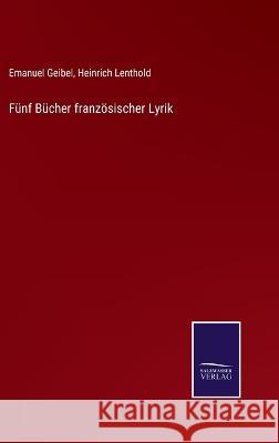 Fünf Bücher französischer Lyrik Geibel, Emanuel 9783375078836 Salzwasser-Verlag