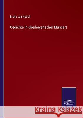 Gedichte in oberbayerischer Mundart Franz Von Kobell 9783375078881 Salzwasser-Verlag