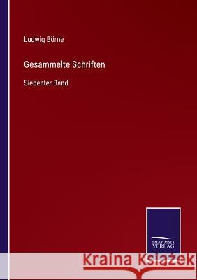 Gesammelte Schriften: Siebenter Band Ludwig Börne 9783375079147