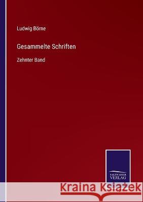 Gesammelte Schriften: Zehnter Band Ludwig Börne 9783375079161