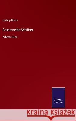 Gesammelte Schriften: Zehnter Band Ludwig Boerne   9783375079178 Salzwasser-Verlag