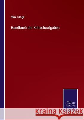 Handbuch der Schachaufgaben Max Lange   9783375079529 Salzwasser-Verlag