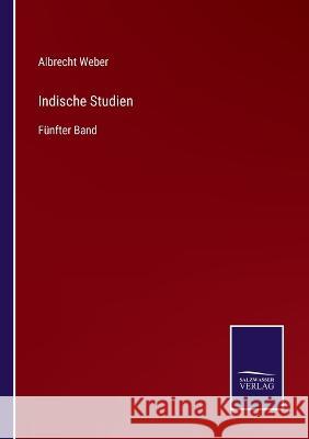 Indische Studien: Fünfter Band Weber, Albrecht 9783375079826