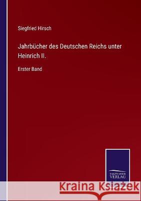 Jahrbücher des Deutschen Reichs unter Heinrich II.: Erster Band Siegfried Hirsch 9783375079840