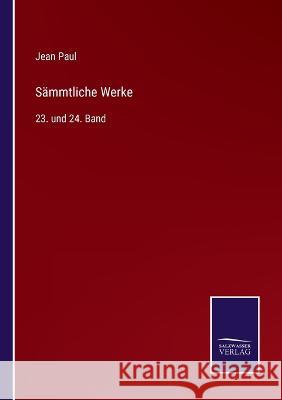Sämmtliche Werke: 23. und 24. Band Jean Paul 9783375079864 Salzwasser-Verlag