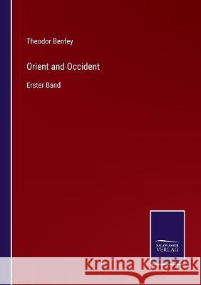 Orient and Occident: Erster Band Theodor Benfey   9783375080563