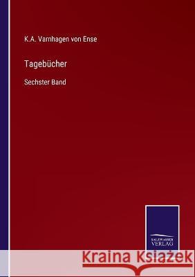 Tagebücher: Sechster Band K a Varnhagen Von Ense 9783375081249 Salzwasser-Verlag