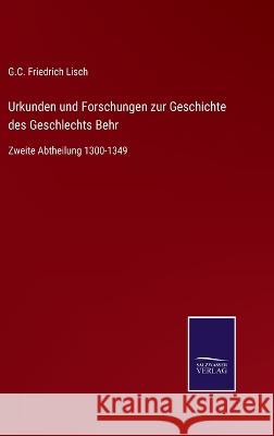 Urkunden und Forschungen zur Geschichte des Geschlechts Behr: Zweite Abtheilung 1300-1349 G C Friedrich Lisch 9783375081393 Salzwasser-Verlag
