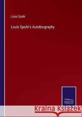 Louis Spohr's Autobiography Louis Spohr   9783375082468 Salzwasser-Verlag