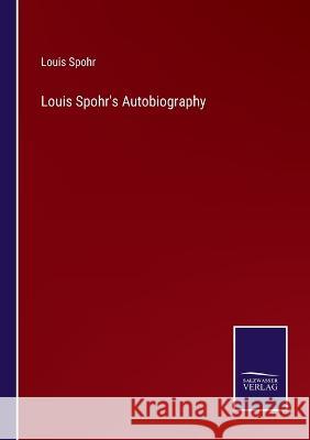 Louis Spohr's Autobiography Louis Spohr   9783375082468