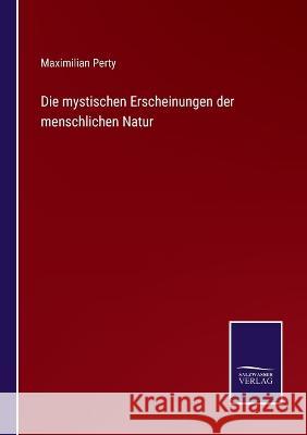 Die mystischen Erscheinungen der menschlichen Natur Maximilian Perty 9783375084264 Salzwasser-Verlag