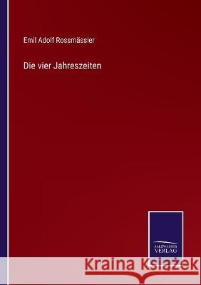 Die vier Jahreszeiten Emil Adolf Rossmassler   9783375084349 Salzwasser-Verlag