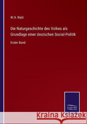 Die Naturgeschichte des Volkes als Grundlage einer deutschen Social-Politik: Erster Band W H Riehl   9783375084783 Salzwasser-Verlag