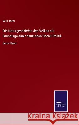 Die Naturgeschichte des Volkes als Grundlage einer deutschen Social-Politik: Erster Band W H Riehl   9783375084790 Salzwasser-Verlag