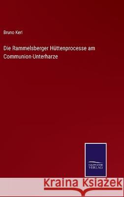 Die Rammelsberger Hüttenprocesse am Communion-Unterharze Kerl, Bruno 9783375085971 Salzwasser-Verlag
