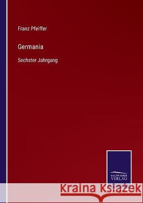 Germania: Sechster Jahrgang Franz Pfeiffer 9783375086206