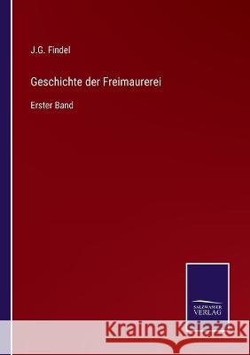 Geschichte der Freimaurerei: Erster Band J G Findel   9783375086282 Salzwasser-Verlag