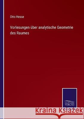 Vorlesungen über analytische Geometrie des Raumes Hesse, Otto 9783375087128