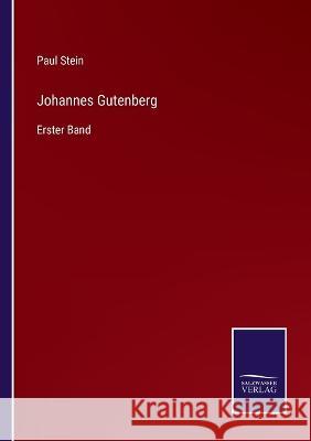 Johannes Gutenberg: Erster Band Paul Stein   9783375087548 Salzwasser-Verlag