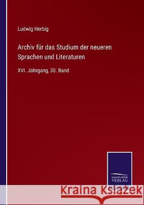 Archiv für das Studium der neueren Sprachen und Literaturen: XVI. Jahrgang, 30. Band Herbig, Ludwig 9783375087968