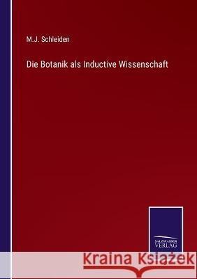 Die Botanik als Inductive Wissenschaft M J Schleiden   9783375088040 Salzwasser-Verlag
