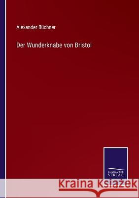 Der Wunderknabe von Bristol Alexander Buchner   9783375088125 Salzwasser-Verlag