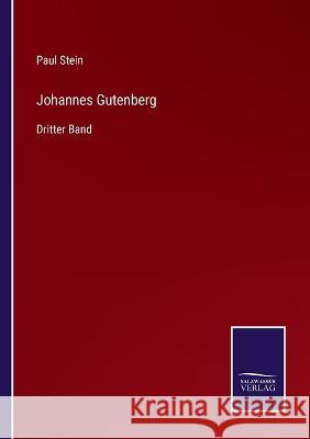 Johannes Gutenberg: Dritter Band Paul Stein   9783375088583 Salzwasser-Verlag