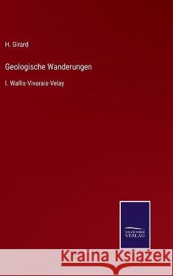 Geologische Wanderungen: I. Wallis-Vivarais-Velay H Girard 9783375088613