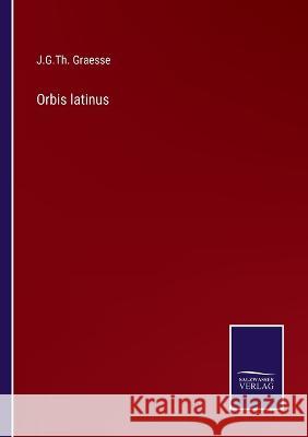 Orbis latinus J G Th Graesse 9783375088644 Salzwasser-Verlag