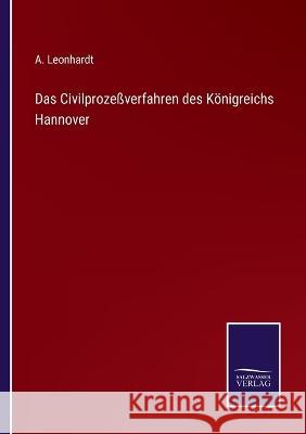 Das Civilprozeßverfahren des Königreichs Hannover Leonhardt, A. 9783375088668