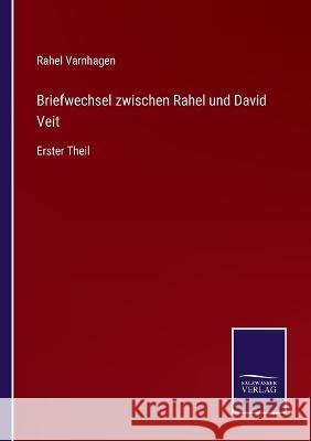 Briefwechsel zwischen Rahel und David Veit: Erster Theil Rahel Varnhagen 9783375089580 Salzwasser-Verlag