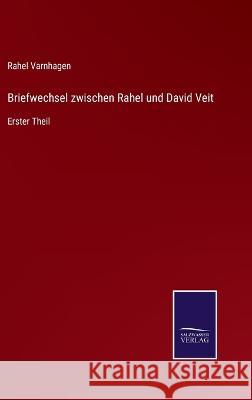 Briefwechsel zwischen Rahel und David Veit: Erster Theil Rahel Varnhagen 9783375089597 Salzwasser-Verlag