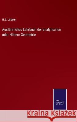 Ausführliches Lehrbuch der analytischen oder Höhern Geometrie H B Lübsen 9783375091156 Salzwasser-Verlag
