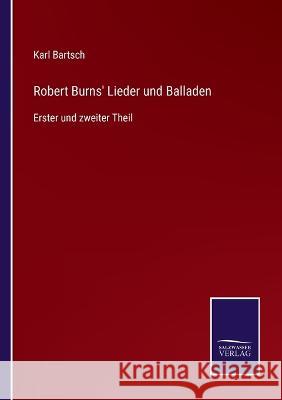 Robert Burns' Lieder und Balladen: Erster und zweiter Theil Karl Bartsch   9783375091422 Salzwasser-Verlag