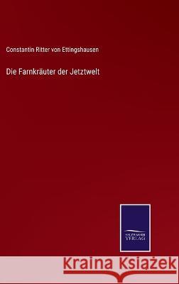 Die Farnkräuter der Jetztwelt Constantin Ritter Von Ettingshausen 9783375092450 Salzwasser-Verlag