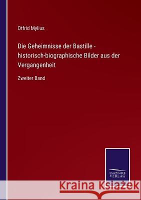 Die Geheimnisse der Bastille - historisch-biographische Bilder aus der Vergangenheit: Zweiter Band Otfrid Mylius 9783375092467