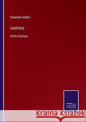 Gedichte: Dritte Periode Emanuel Geibel   9783375093228 Salzwasser-Verlag