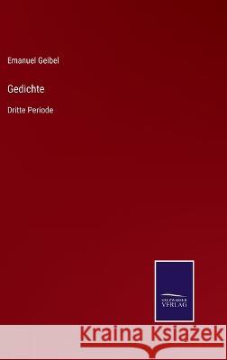 Gedichte: Dritte Periode Emanuel Geibel 9783375093235 Salzwasser-Verlag