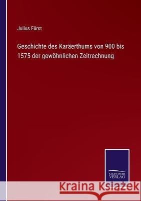 Geschichte des Karäerthums von 900 bis 1575 der gewöhnlichen Zeitrechnung Julius Fürst 9783375093266