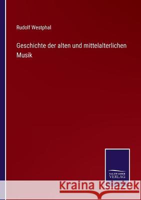 Geschichte der alten und mittelalterlichen Musik Rudolf Westphal 9783375093501